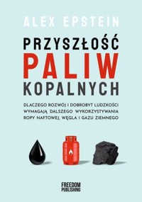 Przyszłość paliw kopalnych - Alex Epstein - książka