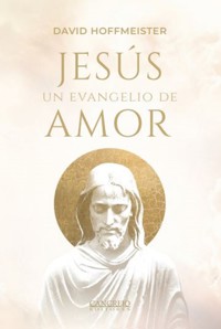 Jesús un evangelio de amor - David Hoffmeister - ebook