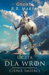 Uczta dla wron Cienie śmierci - George R.R. Martin - książka