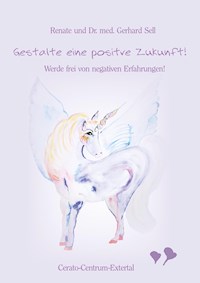 Gestalte eine positive Zukunft! - Renate Sell - ebook