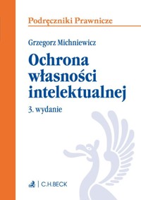 Ochrona własności intelektualnej - Grzegorz Michniewicz - książka