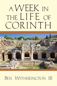A Week in the Life of Corinth - Ben Witherington III - ebook