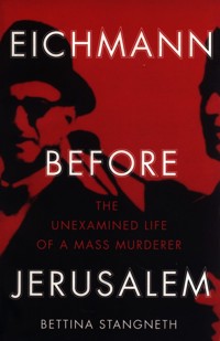 Eichmann before Jerusalem - Bettina Stangneth - książka