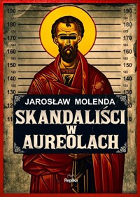 Skandaliści w aureolach - Jarosław Molenda - książka
