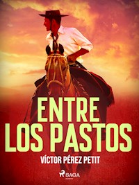 Entre los pastos - Víctor Pérez Petit - ebook