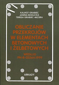 Obliczanie przekrojów w elementach betonowych i żelbetonowych - Grabiec Kalikst, Bogucka Janina, Grabiec-Mizera Teresa - książka