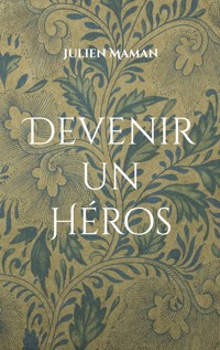 Devenir un Héros - Julien Maman - ebook