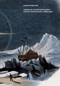 Żegluga po Oceanie Pirenejskim. Wiersze awanturnicze i refleksyjne - Paweł Kuligowski - książka