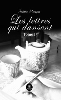 Les lettres qui dansent - Tome 1 - Juliette Monique - ebook