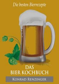 Das Bier-Kochbuch - Konrad Renzinger - ebook