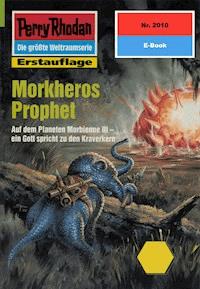 Perry Rhodan 2010: Morkheros Prophet - Ernst Vlcek - ebook