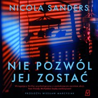 Nie pozwól jej zostać - Nicola Sanders - ebook + audiobook + książka