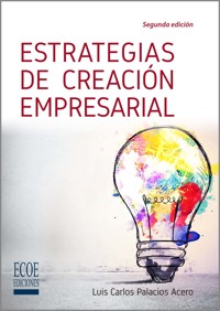 Estrategias de creación empresarial - 2da edición - Luis Carlos Palacios Acero - ebook