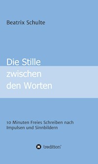 Die Stille zwischen den Worten - Beatrix Schulte - ebook