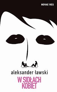 W sidłach kobiet - Aleksander Ławski - ebook + książka