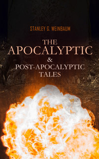 The Apocalyptic & Post-Apocalyptic Tales - Stanley G. Weinbaum - ebook