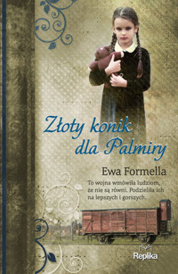 Złoty konik dla Palmiry. Cykl Szkatułka wspomnień. Tom 4 - Ewa Formella - książka