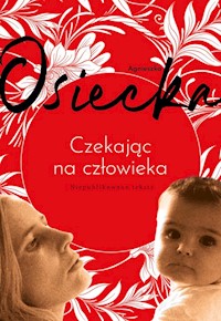 Czekając na człowieka - Agnieszka Osiecka - ebook + książka