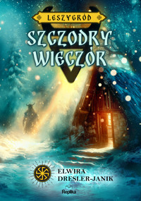 Leszygród. Szczodry Wieczór. Leszygród, tom 4 - Dresler-Janik Elwira - ebook