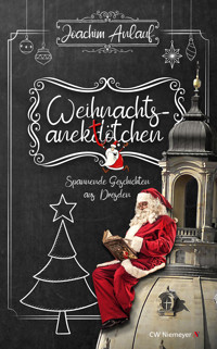 Weihnachtsanektötchen – Spannende Geschichten aus Dresden - Joachim Anlauf - ebook