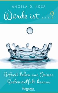 Würde ist ...? - Angela D. Kosa - ebook