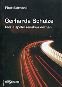 Gerharda Schulze teoria społeczeństwa doznań - Sieradzki Piotr - książka