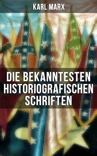 Die bekanntesten historiografischen Schriften von Karl Marx - Karl Marx - ebook