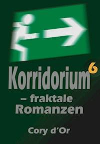 Korridorium – fraktale Romanzen - Cory d'Or - ebook