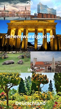 Deutschlands Sehenswürdigkeiten: Die besten 20 Attraktionen in Deutschland - Martina Kloss - ebook
