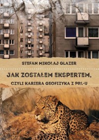 Jak zostałem ekspertem, czyli kariera geofizyka z PRL-u - Glazer Stefan Mikołaj - książka