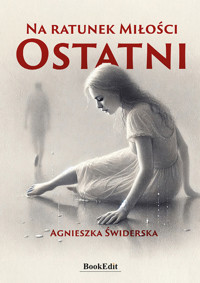 Ostatni. Na ratunek miłości - Świderska Agnieszka - ebook