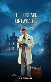 The Lost Mr. Lintwhaite - J.S. Fletcher - ebook