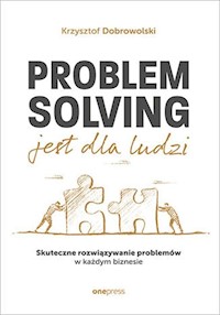 Problem Solving jest dla ludzi. - Dobrowolski Krzysztof - książka