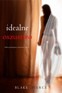 Idealne oszustwo (Thriller psychologiczny o Jessie Hunt – Tom 14) - Blake Pierce - ebook
