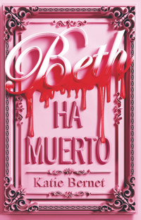 Beth ha muerto - Katie Bernet - ebook