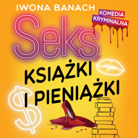 Seks, książki i pieniążki - Iwona Banach - ebook + audiobook + książka