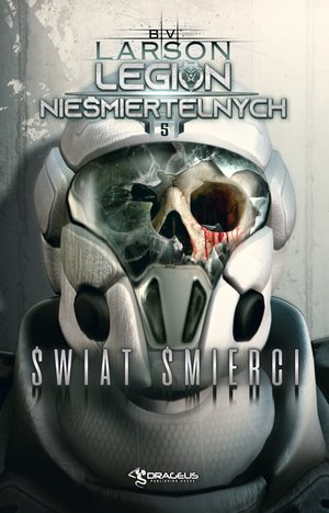 Świat Śmierci. Seria Legion Nieśmiertelnych. Tom 5 - B. V. Larson - książka