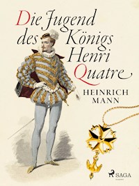 Die Jugend des Königs Henri Quatre - Heinrich Mann - ebook