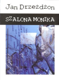 Szalona Monika - Drzeżdżon Jan - książka