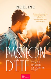 Passion d'été - Envers et contre tout - Noëline - ebook