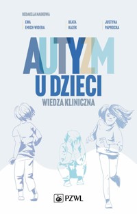 Autyzm u dzieci. Wiedza kliniczna - Beata Kazek,Ewa Emich-Widera,Justyna Paprocka - książka
