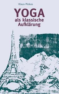 Yoga als klassische Aufklärung - Klaus Pinkas - ebook