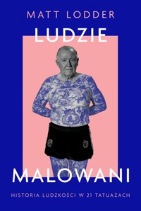 Ludzie malowani. Historia ludzkości w 21 tatuażach - Lodder Matt - książka