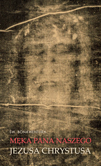 Męka Pana naszego Jezusa Chrystusa - Św. Bonawentura  - ebook