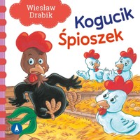 Kogucik śpioszek - Wiesław Drabik - książka