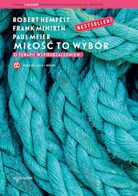 Miłość to wybór. O terapii współuzależnień - Robert Hemfelt, Paul Meier, Frank Minirth - ebook