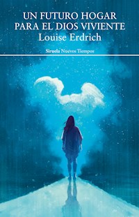 Un futuro hogar para el dios viviente - Louise Erdrich - ebook