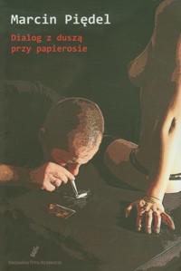 Dialog z duszą przy papierosie - Piędel Marcin - książka