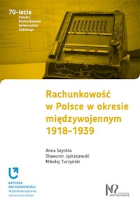 Rachunkowość w Polsce w okresie międzywojennym 1918-1939 - Szychta Anna, Jędrzejewski Sławomir, Turzyński Mikołaj - książka