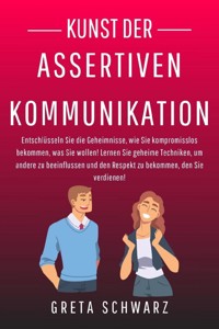 Kunst der Assertiven Kommunikation - Greta Schwarz - ebook